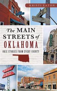 The Main Streets of Oklahoma: Okie Stories from Every County
