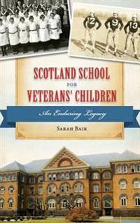 Scotland School for Veterans' Children: An Enduring Legacy
