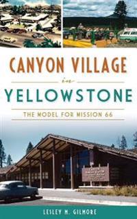 Canyon Village in Yellowstone: The Model for Mission 66