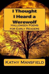 I Thought I Heard a Werewolf: Halloween Poems for Early Readers