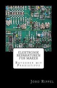 Elektronik Reparaturen für Maker: Ratgeber mit Praxistipps