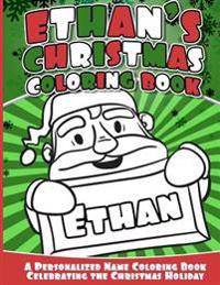 Ethan's Christmas Coloring Book: Personalized Name Coloring Book Celebrating the Christmas Holiday