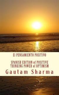El PenSamiento Positivo: Cree en ti mismo para una mejor vida