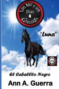 "Luna", El caballito negro: Cuento No. 4: Cuento No. 4 de la coleccion Los MIL y un DIAS