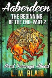 Aaberdeen: The Beginning of the End: Part 2: Hard Journeys Ahead