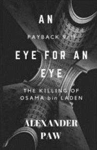 An Eye for An Eye - Payback 9/11: The Killing of Osama bin Laden