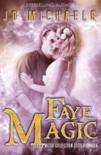 Faye Magic: an Adult Dystopian Paranormal Romance: Sector 16 (The Othala Witch Collection)