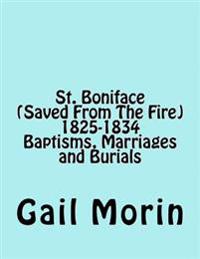 St. Boniface (Saved From The Fire) 1825-1834 Baptisms, Marriages and Burials
