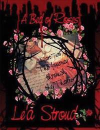 A Bed of Roses, Part Two The Journey Through The Thorns...