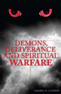 Demons, Deliverance and Spiritual Warfare