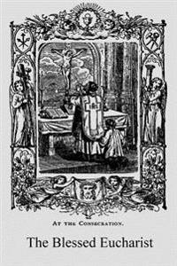 The Blessed Eucharist: Our Greatest Treasure