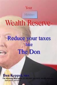 Your Hidden Wealth Reserve: Reduce your taxes like The Don