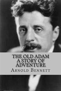 The Old Adam: A Story of Adventure
