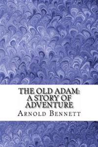 Kirjan kansi "The Old Adam: A Story of Adventure"