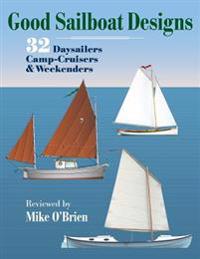 Good Sailboat Designs: 32 Daysailers, Camp-Cruisers & Weekenders