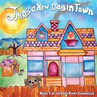 There's a New Dog in Town: Book One of the Love Puppies Chronicles