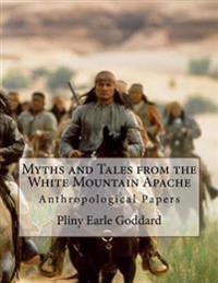 Myths and Tales from the White Mountain Apache