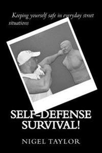 Self-defense survival: Keeping yourself safe in everyday street situations