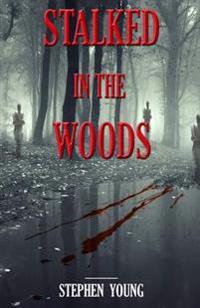 Stalked in the Woods