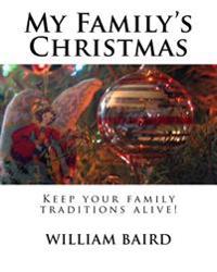 My Family's Christmas: Keep your family traditions alive!