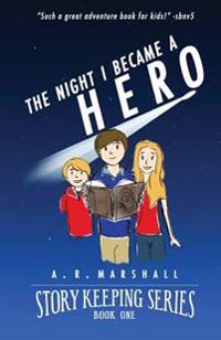 Story Keeping: The Night I Became a Hero: An early reader, chapter book adventure