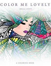 Color Me Lovely: Adult and Teen Coloring Book with Empowering Messages