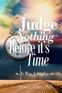 Judge Nothing Before it's Time: "It was a Set - Up"