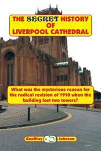 The Secret History of Liverpool Cathedral