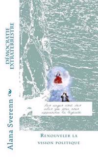 Democratie extraterrestre: Dialogues politiques avec la dimension contemplative