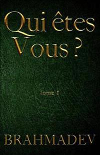 Qui Êtes-Vous ?: Le Secret Qui Changera Votre Vie