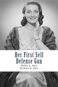 Her First Self Defense Gun: A Handbook For First Time Female Gun Buyers