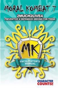 Facilitator manual for MORAL KOMBAT 7: Defensive Teen Driving