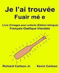 Je l'ai trouvée Fuair mé e: Livre d'images pour enfants Français-Gaélique Irlandais (Édition bilingue)