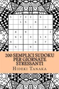 200 Semplici Sudoku per Giornate Stressanti: Tomo 1