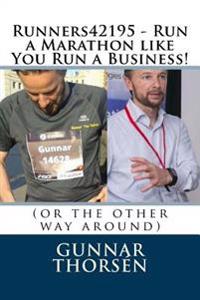 Runners42195 - Run a Marathon like You Run a Business!: (or the other way around)
