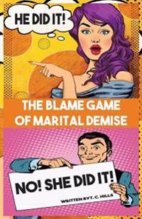 He Did It! No! She Did It!: The Blame Game of Marital Demise