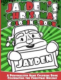 Jayden's Christmas Coloring Book: A Personalized Name Coloring Book Celebrating the Christmas Holiday