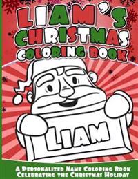 Liam's Christmas Coloring Book: A Personalized Name Coloring Book Celebrating the Christmas Holiday