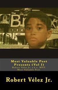 Most Valuable Poet Presents (Vol I): Robert Vélez Jr, a.k.a. MVP: Most Valuable Poet.