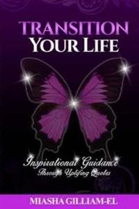 Transition Your Life: Inspirational Guidance Through Uplifting Quotes