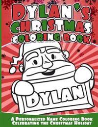 Dylan's Christmas Coloring Book: A Personalized Name Coloring Book Celebrating the Christmas Holiday