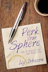 Perk Your Sphere: How To Reward Those Who Reward You