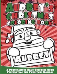 Audrey's Christmas Coloring Book: A Personalized Name Coloring Book Celebrating the Christmas Holiday
