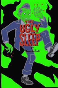 The Ugly Sleep