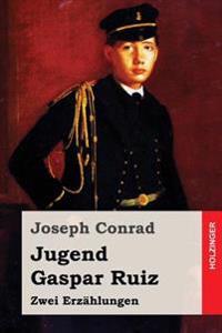 Jugend / Gaspar Ruiz: Zwei Erzählungen