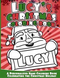 Lucy's Christmas Coloring Book: A Personalized Name Coloring Book Celebrating the Christmas Holiday