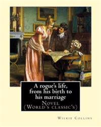 A Rogue's Life, from His Birth to His Marriage