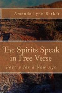 The Spirits Speak in Free Verse: Poetry for a New Age