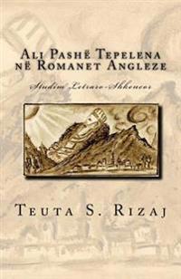 Ali Pashë Tepelena Në Romanet Angleze: Studim Letraro-Shkencor