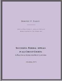 Successful Federal Appeals in All Circuit Courts: A Practical Guide for Busy Lawyers (3D Ed. 2017)
